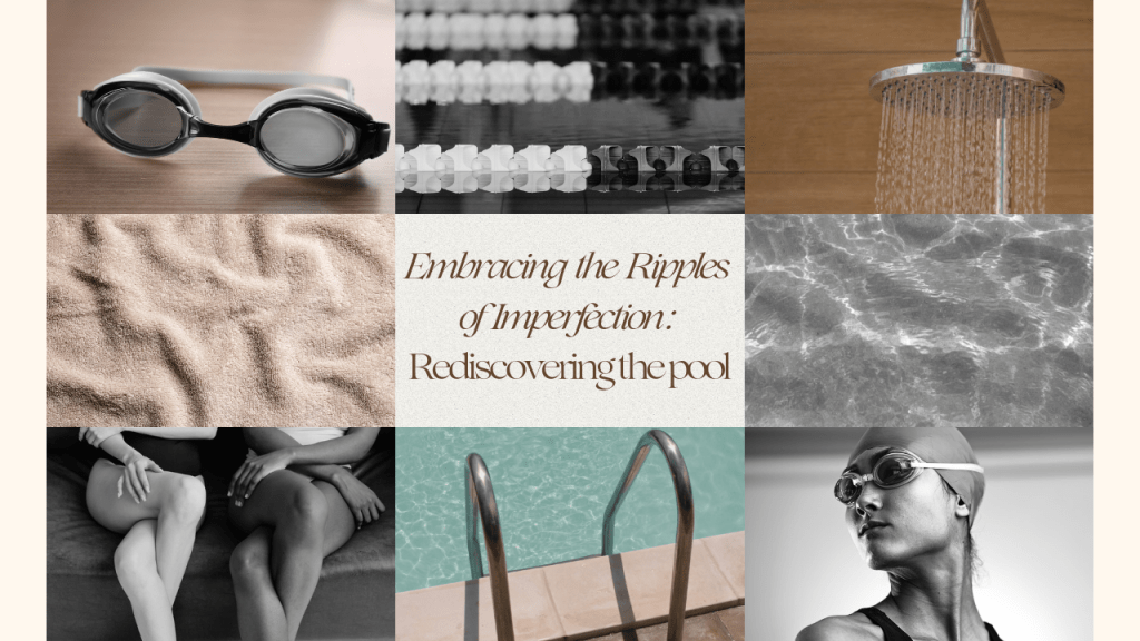 Embracing the Ripples of Imperfection: Rediscovering the&nbsp;Pool