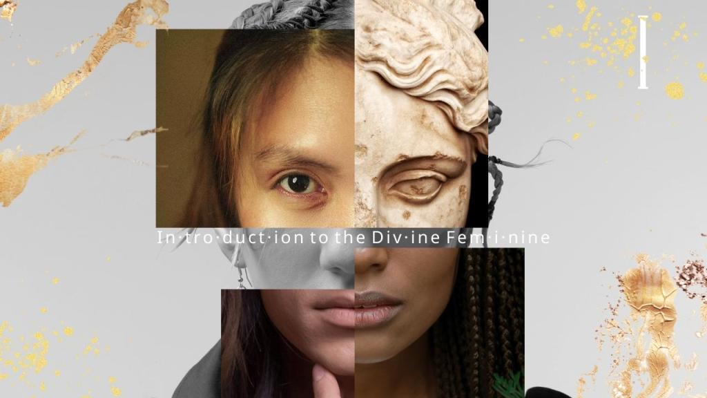 Introduction to the Divine Feminine: Exploring its Cross-Cultural&nbsp;Significance